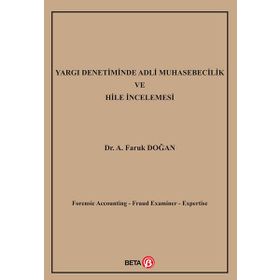 Yargı Denetiminde Adli Muhasebecilik ve Hile İncelemesi / A. Faruk Doğan