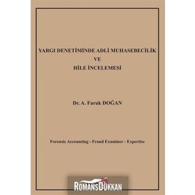 Yargı Denetiminde Adli Muhasebecilik ve Hile İncelemesi / A. Faruk Doğan