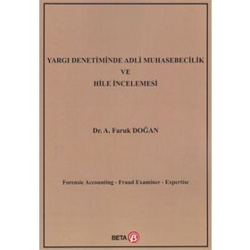 Yargı Denetiminde Adli Muhasebecilik ve Hile İncelemesi / A. Faruk Doğan