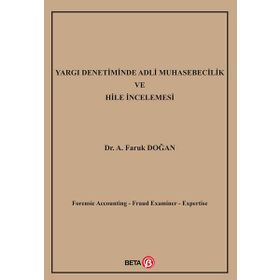 Yargı Denetiminde Adli Muhasebecilik ve Hile İncelemesi / A. Faruk Doğan