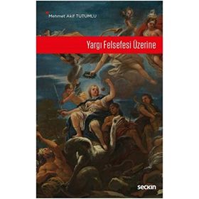 Yargı Felsefesi Üzerine - Mehmet Akif Tutumlu