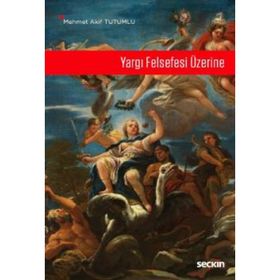 Yargı Felsefesi Üzerine - Mehmet Akif Tutumlu