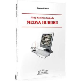 YARGI KARARLARI IŞIĞINDA MEDYA HUKUKU - COŞKUN ONGUN