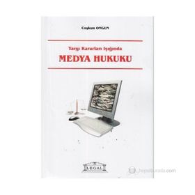 YARGI KARARLARI IŞIĞINDA MEDYA HUKUKU - COŞKUN ONGUN