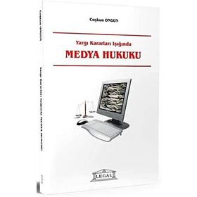 YARGI KARARLARI IŞIĞINDA MEDYA HUKUKU - COŞKUN ONGUN
