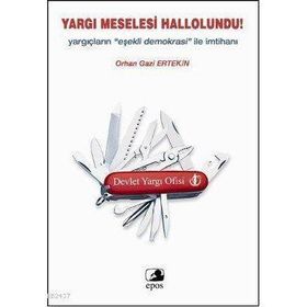 YARGI MESELESI HALLOLUNDU YARGIÇLARIN EŞEKLİ DEMOKRASI ILE İMTİHANI - ORHAN GAZI ERTEKIN