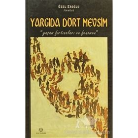 YARGIDA DÖRT MEVSIM YAŞAM FIRTINALARI VE FENOMEN - ÖZEL EROĞLU