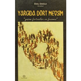 YARGIDA DÖRT MEVSIM YAŞAM FIRTINALARI VE FENOMEN - ÖZEL EROĞLU