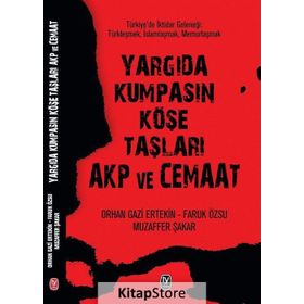 Yargıda Kumpasın Köşe Taşları AKP ve Cemaat - Orhangazi Ertekin Muzaffer Şakar Faruk Özsu