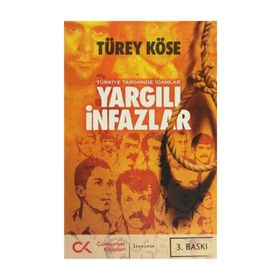 YARGILI İNFAZLAR - TÜRKİYE TARIHINDE İDAMLAR - TÜREY KÖSE