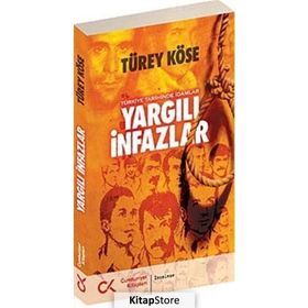 YARGILI İNFAZLAR - TÜRKİYE TARIHINDE İDAMLAR - TÜREY KÖSE