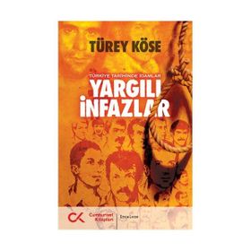 YARGILI İNFAZLAR - TÜRKİYE TARIHINDE İDAMLAR - TÜREY KÖSE