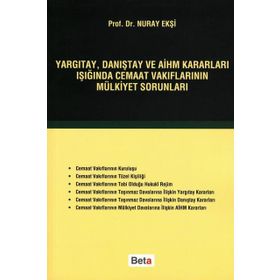YARGITAY, DANIŞTAY VE AİHM KARARLARI IŞIĞINDA CEMAAT VAKIFLARININ MÜLKİYET SORUNLARI - NURAY EKŞİ