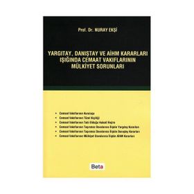 YARGITAY, DANIŞTAY VE AİHM KARARLARI IŞIĞINDA CEMAAT VAKIFLARININ MÜLKİYET SORUNLARI - NURAY EKŞİ