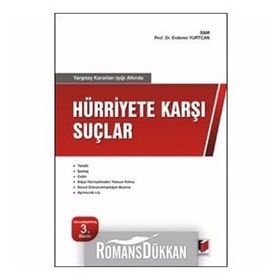 YARGITAY KARARLARI IŞIĞI ALTINDA HÜRRİYET KARŞI SUÇLAR - ERDENER YURTCAN