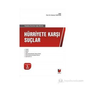YARGITAY KARARLARI IŞIĞI ALTINDA HÜRRİYET KARŞI SUÇLAR - ERDENER YURTCAN