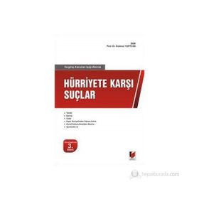 YARGITAY KARARLARI IŞIĞI ALTINDA HÜRRİYET KARŞI SUÇLAR - ERDENER YURTCAN
