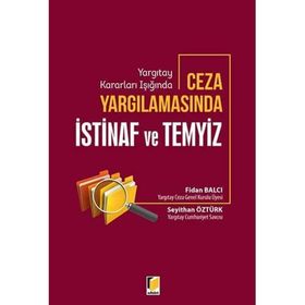 Yargıtay Kararları Işığında Ceza Yargılamasında İstinaf ve Temyiz - Fidan Balcı