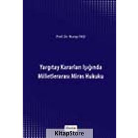 YARGITAY KARARLARI IŞIĞINDA MILLETLERARASI MIRAS HUKUKU - NURAY EKŞI