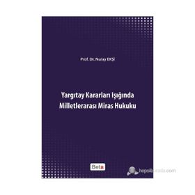 YARGITAY KARARLARI IŞIĞINDA MILLETLERARASI MIRAS HUKUKU - NURAY EKŞI