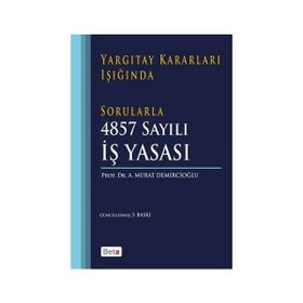 Yargıtay Kararları Işığında Sorularla 4857 Sayılı İş Yasası - A. Murat Demircioğlu