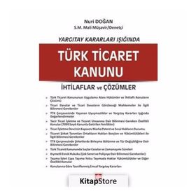 Yargıtay Kararları Işığında Türk Ticaret Kanunu İhtilaflar ve Çözümler - Nuri Doğan