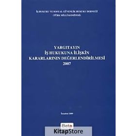 YARGITAYIN İŞ HUKUKUNA İLIŞKIN KARARLARININ DEĞERLENDIRILMESI - GENEL