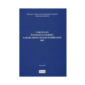 YARGITAYIN İŞ HUKUKUNA İLIŞKIN KARARLARININ DEĞERLENDIRILMESI - GENEL