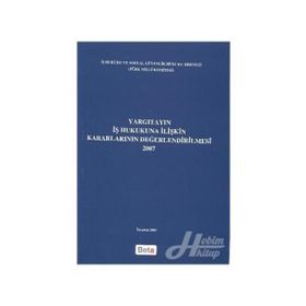YARGITAYIN İŞ HUKUKUNA İLIŞKIN KARARLARININ DEĞERLENDIRILMESI - GENEL