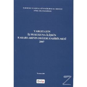 YARGITAYIN İŞ HUKUKUNA İLIŞKIN KARARLARININ DEĞERLENDIRILMESI - GENEL