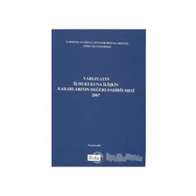 YARGITAYIN İŞ HUKUKUNA İLIŞKIN KARARLARININ DEĞERLENDIRILMESI - GENEL