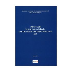 YARGITAYIN İŞ HUKUKUNA İLIŞKIN KARARLARININ DEĞERLENDIRILMESI - GENEL