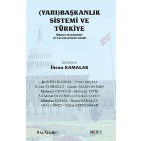 Yarı Başkanlık Sistemi ve Türkiye - Ercan Eyüboğlu Pınar Akçalı Mümtaz Soysal Mehmet Yetiş Mehmet Okyayuz İpek Eren-Vural İhsan Kamalak Hürkan Çelebi Gülay Serin Sakar Canan Aslan Atilla Güney Ali Murat Özdemir