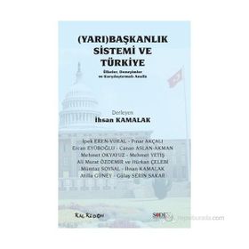 Yarı Başkanlık Sistemi ve Türkiye - Ercan Eyüboğlu Pınar Akçalı Mümtaz Soysal Mehmet Yetiş Mehmet Okyayuz İpek Eren-Vural İhsan Kamalak Hürkan Çelebi Gülay Serin Sakar Canan Aslan Atilla Güney Ali Murat Özdemir
