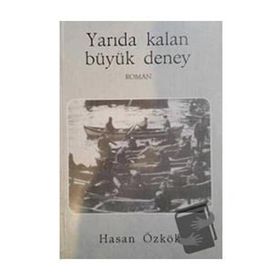 Yarıda Kalan Büyük Deney - Hasan Özkök