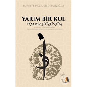 Yarım Bir Kul Tam Hüzünüm - Huzeyfe Mücahid Osmanoğlu