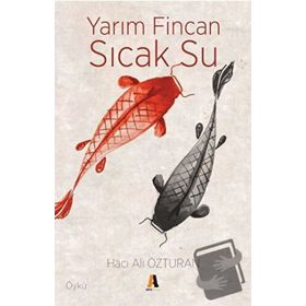Yarım Fincan Sıcak Su - Hacı Ali Özturan