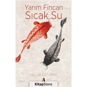 Yarım Fincan Sıcak Su - Hacı Ali Özturan