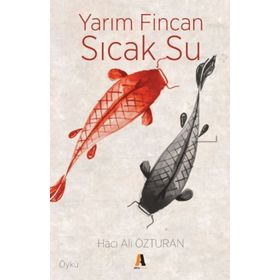 Yarım Fincan Sıcak Su - Hacı Ali Özturan