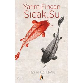Yarım Fincan Sıcak Su - Hacı Ali Özturan