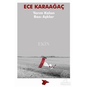 Yarım Kalan Bazı Aşklar - Ece Karaağaç