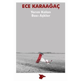 Yarım Kalan Bazı Aşklar - Ece Karaağaç