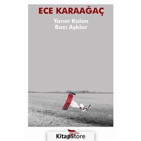 Yarım Kalan Bazı Aşklar - Ece Karaağaç