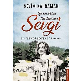 Yarım Kalan Bir Türküdür Sevgi - Sevim Kahraman
