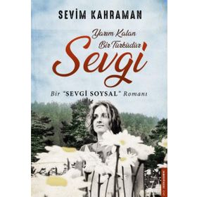 Yarım Kalan Bir Türküdür Sevgi - Sevim Kahraman
