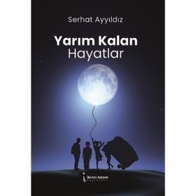 Yarım Kalan Hayatlar - Serhat Ayyıldız