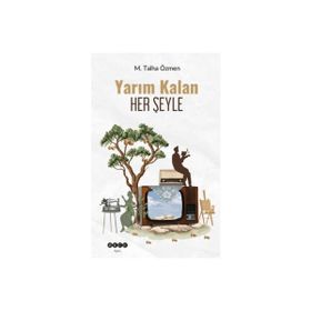 Yarım Kalan Her Şeyle M. Talha Özmen