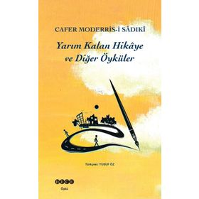 Yarım Kalan Hikaye ve Diğer Öyküler - Cafer Moderris-i Sadıki