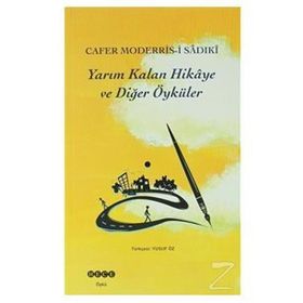 Yarım Kalan Hikaye ve Diğer Öyküler - Cafer Moderris-i Sadıki