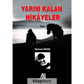 Yarım Kalan Hikayeler - Mehmet Ünver